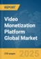 Video Monetization Platform Global Market Report 2025 - Product Thumbnail Image