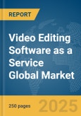 Video Editing Software as a Service (SaaS) Global Market Report 2025- Product Image