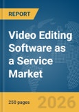 Video Editing Software as a Service (SaaS) Market Report 2026- Product Image
