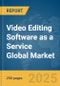 Video Editing Software as a Service (SaaS) Global Market Report 2025 - Product Thumbnail Image