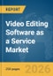 Video Editing Software as a Service (SaaS) Market Report 2026 - Product Thumbnail Image