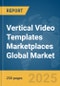 Vertical Video Templates Marketplaces Global Market Report 2025 - Product Thumbnail Image