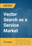 Vector Search as a Service Market Report 2026- Product Image