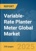 Variable-Rate Planter Meter Global Market Report 2025- Product Image