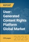 User-Generated Content Rights Platform Global Market Report 2025 - Product Thumbnail Image