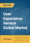 User Experience (UX) Service Global Market Report 2025 - Product Image