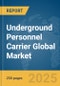 Underground Personnel Carrier Global Market Report 2025 - Product Thumbnail Image