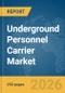 Underground Personnel Carrier Market Report 2026 - Product Thumbnail Image