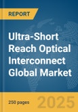 Ultra-Short Reach Optical Interconnect Global Market Report 2025- Product Image