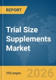 Trial Size Supplements Market Report 2026- Product Image