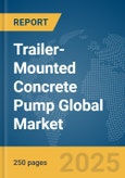 Trailer-Mounted Concrete Pump Global Market Report 2025- Product Image