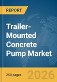 Trailer-Mounted Concrete Pump Market Report 2026- Product Image