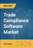 Trade Compliance Software Market Report 2026- Product Image