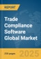 Trade Compliance Software Global Market Report 2025 - Product Thumbnail Image
