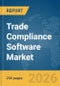 Trade Compliance Software Market Report 2026 - Product Thumbnail Image