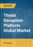 Threat Deception Platform Global Market Report 2025- Product Image
