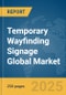 Temporary Wayfinding Signage Global Market Report 2025 - Product Thumbnail Image