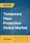 Temporary Floor Protection Global Market Report 2025 - Product Thumbnail Image
