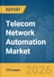 Telecom Network Automation Market Report 2026 - Product Image