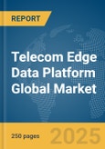 Telecom Edge Data Platform Global Market Report 2025- Product Image