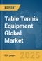 Table Tennis Equipment Global Market Report 2025 - Product Thumbnail Image