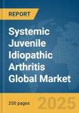 Systemic Juvenile Idiopathic Arthritis Global Market Report 2025- Product Image
