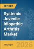 Systemic Juvenile Idiopathic Arthritis Market Report 2026- Product Image