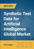 Synthetic Test Data for Artificial Intelligence (AI) Global Market Report 2025- Product Image