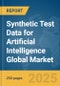 Synthetic Test Data for Artificial Intelligence (AI) Global Market Report 2025 - Product Image