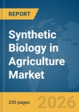 Synthetic Biology in Agriculture Market Report 2026- Product Image