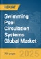 Swimming Pool Circulation Systems Global Market Report 2025 - Product Image