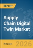 Supply Chain Digital Twin Market Report 2026- Product Image