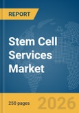 Stem Cell Services Market Report 2026- Product Image