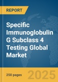 Specific Immunoglobulin G Subclass 4 (IgG4) Testing Global Market Report 2025- Product Image