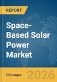 Space-Based Solar Power Market Report 2026- Product Image
