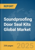 Soundproofing Door Seal Kits Global Market Report 2025- Product Image