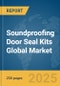 Soundproofing Door Seal Kits Global Market Report 2025 - Product Image
