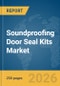 Soundproofing Door Seal Kits Market Report 2026 - Product Image