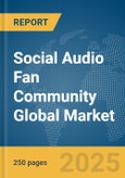 Social Audio Fan Community Global Market Report 2025- Product Image