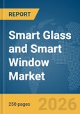 Smart Glass and Smart Window Market Report 2026- Product Image