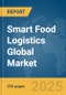 Smart Food Logistics Global Market Report 2025 - Product Thumbnail Image