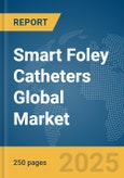 Smart Foley Catheters Global Market Report 2025- Product Image