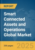 Smart Connected Assets and Operations Global Market Report 2025- Product Image