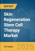 Skin Regeneration Stem Cell Therapy Market Report 2026- Product Image