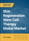 Skin Regeneration Stem Cell Therapy Global Market Report 2025 - Product Thumbnail Image