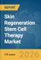 Skin Regeneration Stem Cell Therapy Market Report 2026 - Product Image