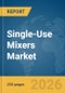 Single-Use Mixers Market Report 2026 - Product Thumbnail Image