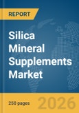 Silica Mineral Supplements Market Report 2026- Product Image