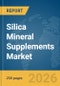 Silica Mineral Supplements Market Report 2026 - Product Thumbnail Image