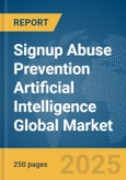 Signup Abuse Prevention Artificial Intelligence (AI) Global Market Report 2025- Product Image